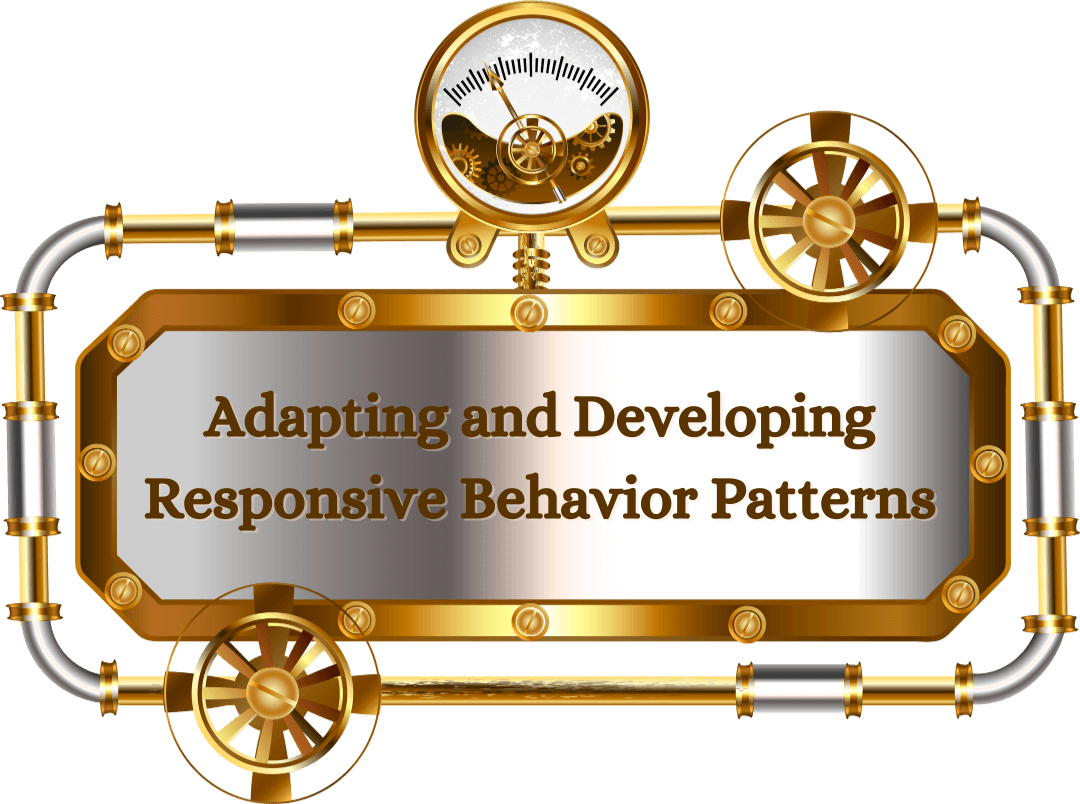 Adapting and Developing Responsive Behavior Patterns